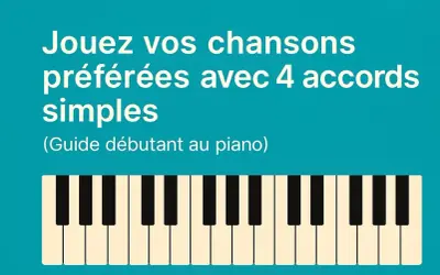 Jouez vos chansons préférées avec 4 accords simples au piano. Guide pour débutants.